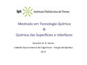 Mestrado em Tecnologia Qumica das Superfcies e Interfaces