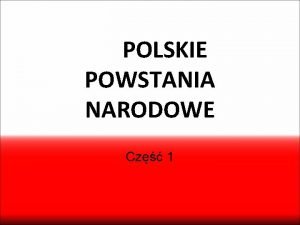 POLSKIE POWSTANIA NARODOWE Cz 1 Powstanie dawniej insurekcja