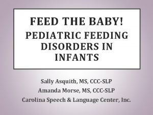 FEED THE BABY PEDIATRIC FEEDING DISORDERS IN INFANTS