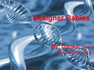 Designer Babies By Damea David U Aya I