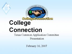 College Connection Texas Common Application Committee Presentation February