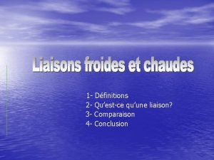 1 Dfinitions 2 Questce quune liaison 3 Comparaison