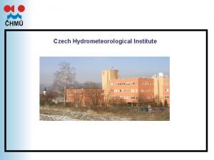 Czech Hydrometeorological Institute 1 Selfintroduction Name Vit Pekarek