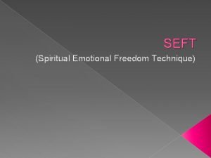 SEFT Spiritual Emotional Freedom Technique pengertian merupakan teknik