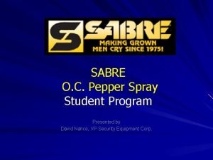 SABRE O C Pepper Spray Student Program Presented