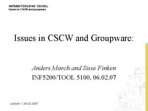 INF 5200TOOL 5100 CSCWL Issues in CSCW and