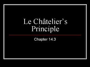 Le Chteliers Principle Chapter 14 3 Chemical Equilibrium