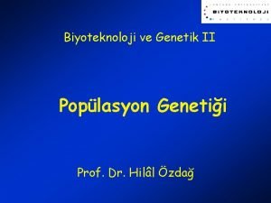 Biyoteknoloji ve Genetik II Poplasyon Genetii Prof Dr