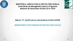 MINISTERUL AGRICULTURII I DEZVOLTRII RURALE Autoritatea de Management