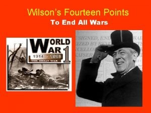 Wilsons Fourteen Points To End All Wars On