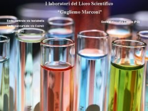 I laboratori del Liceo Scientifico Gugliemo Marconi Sede