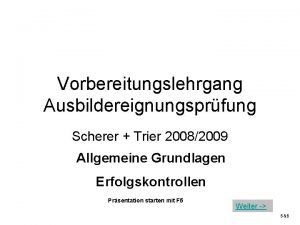 Vorbereitungslehrgang Ausbildereignungsprfung Scherer Trier 20082009 Allgemeine Grundlagen Erfolgskontrollen