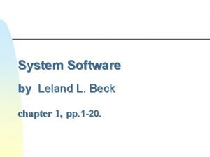 System Software by Leland L Beck chapter 1