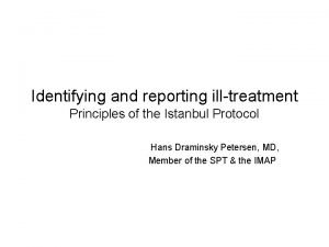 Identifying and reporting illtreatment Principles of the Istanbul