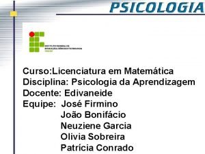 Curso Licenciatura em Matemtica Disciplina Psicologia da Aprendizagem