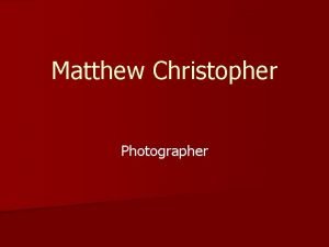 Matthew Christopher Photographer Matthew Christopher is an urban