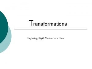 Which of the following transformations are rigid motions