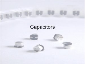 Capacitors Demo Capacitors in every day use Keynote