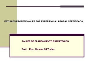 ESTUDIOS PROFESIONALES POR EXPERIENCIA LABORAL CERTIFICADA TALLER DE