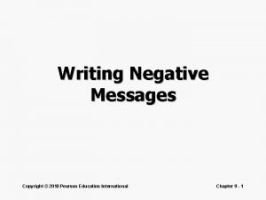 Writing Negative Messages Copyright 2010 Pearson Education International