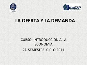 LA OFERTA Y LA DEMANDA CURSO INTRODUCCIN A