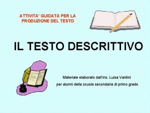 ATTIVITA GUIDATA PER LA PRODUZIONE DEL TESTO IL