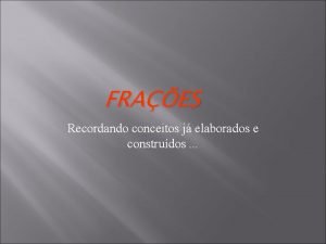 FRAES Recordando conceitos j elaborados e construdos Como