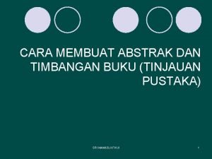 CARA MEMBUAT ABSTRAK DAN TIMBANGAN BUKU TINJAUAN PUSTAKA