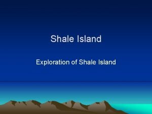 Shale Island Exploration of Shale Island Shale Island
