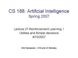 CS 188 Artificial Intelligence Spring 2007 Lecture 21