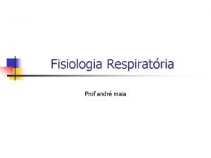 Fisiologia Respiratria Prof andr maia Respirao Celular n