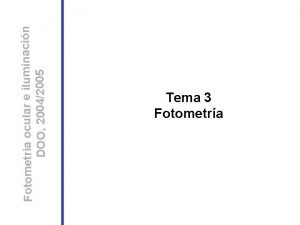 Fotometra ocular e iluminacin DOO 20042005 Tema 3