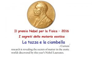 Il premio Nobel per la Fisica 2016 I