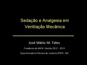 Sedao e Analgesia em Ventilao Mecnica Jos Mrio