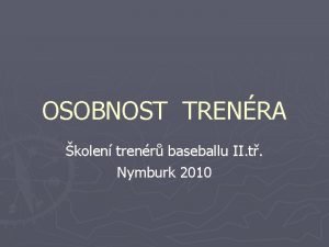 OSOBNOST TRENRA kolen trenr baseballu II t Nymburk