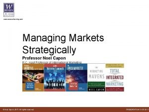 www wessexlearning com Managing Markets Strategically Professor Noel