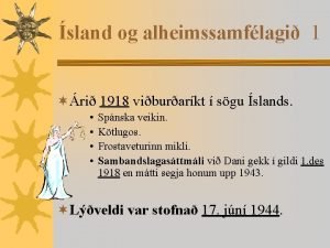 sland og alheimssamflagi 1 ri 1918 viburarkt sgu