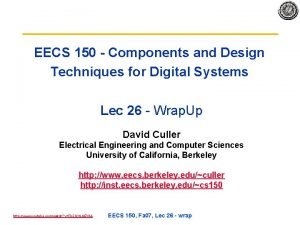 EECS 150 Components and Design Techniques for Digital