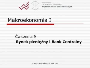 Makroekonomia I wiczenia 9 Rynek pieniny i Bank