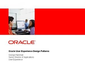 Insert Picture Here Oracle User Experience Design Patterns