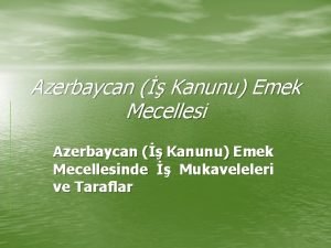 Azerbaycan Kanunu Emek Mecellesinde Mukaveleleri ve Taraflar Azerbaycan