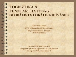 LOGISZTIKA FENNTARTHATSG GLOBLIS S LOKLIS KIHVSOK Fleischer Tams