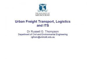 Urban Freight Transport Logistics and ITS Dr Russell