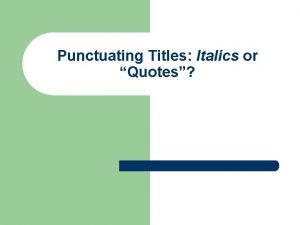 Punctuating Titles Italics or Quotes When to Use