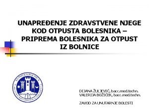 UNAPREENJE ZDRAVSTVENE NJEGE KOD OTPUSTA BOLESNIKA PRIPREMA BOLESNIKA