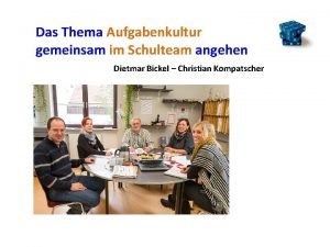 Das Thema Aufgabenkultur gemeinsam im Schulteam angehen Dietmar