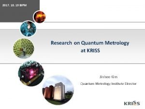 2017 10 19 BIPM Research on Quantum Metrology