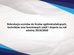 Rekrutacja uczniw do licew oglnoksztaccych technikw oraz branowych