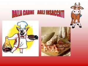 Cosa sono gli insaccati Cosa sono gli insaccati