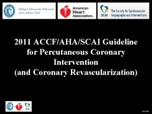 2011 ACCFAHASCAI Guideline for Percutaneous Coronary Intervention and